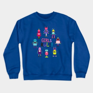 Robotic Girls Rule Crewneck Sweatshirt